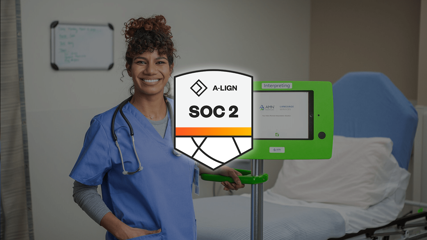 AMN Healthcare Language Services completes SOC 2 Assessment AMN Healthcare Language Services completes SOC 2 Assessment